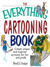 The Everything Cartooning Book (eBook): Create Unique and Inspired Cartoons for Fun and Profit